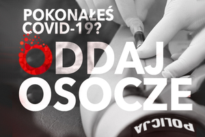Plakat z napisem: Pokonałeś COVID? Oddaj osocze!