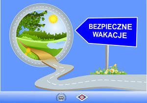 Plakat działań "Bezpieczne wakacje". Rysunek ze znakiem drogowym i drogą w kierunku słońca i lasu