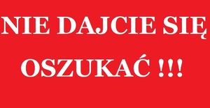 nie dajcie się oszukać