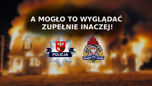 Plansza z napisem A mogło to wyglądać zupełnie inaczej i logotypami policji i straży pożarnej